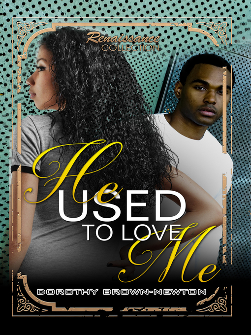 Title details for He Used to Love Me by D. Brown-Newton - Available